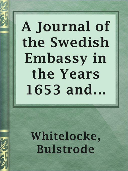 Title details for A Journal of the Swedish Embassy in the Years 1653 and 1654, Vol II. by Bulstrode Whitelocke - Available
